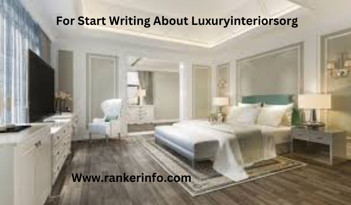  For Start Writing About Luxuryinteriorsorg