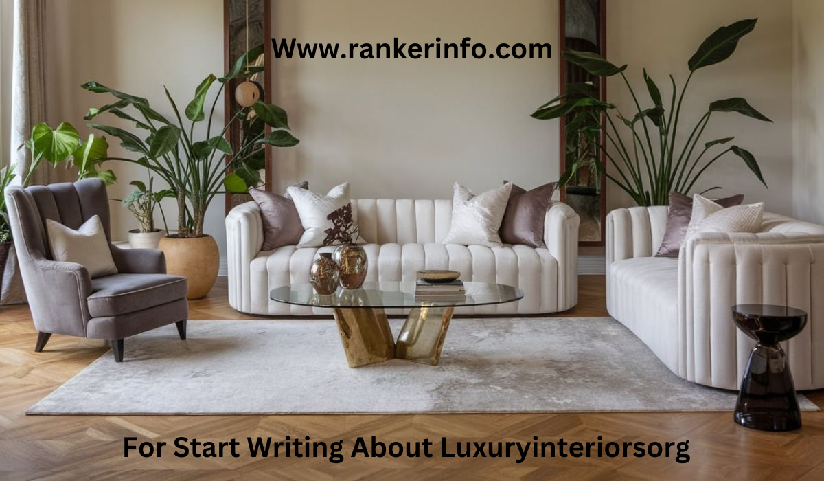  For Start Writing About Luxuryinteriorsorg