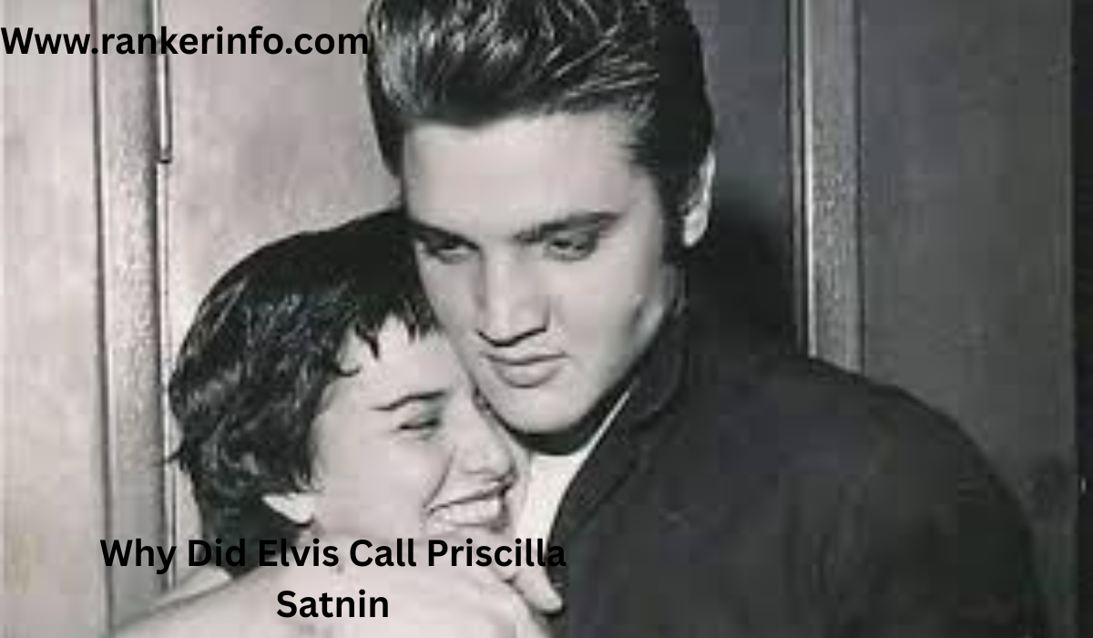 Why Did Elvis Call Priscilla Satnin